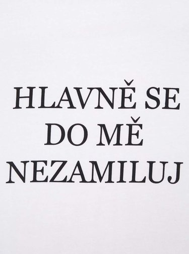 Bílé dámské tričko ZOOT Originál Hlavně se do mě nezamiluj