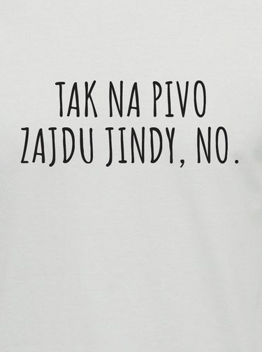 Bílé unisex tričko ZOOT Original Tak na pivo zajdu jindy, no.